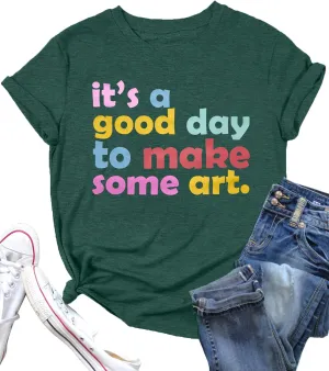 Art Teacher Shirt Women Art Teacher T Shirt It's A Good Day to Make Art Tees Teacher Tops