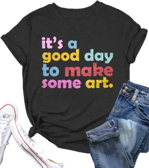 Art Teacher Shirt Women Art Teacher T Shirt It's A Good Day to Make Art Tees Teacher Tops